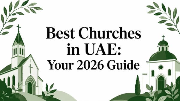 Best Churches in UAE: Your 2026 Guide