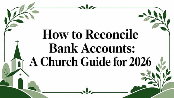 How to Reconcile Bank Accounts: A Church Guide for 2026