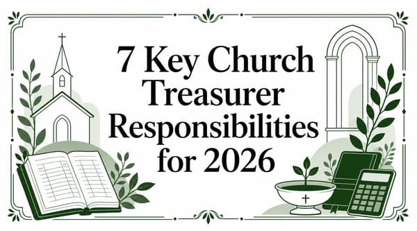 7 Key Church Treasurer Responsibilities for 2026