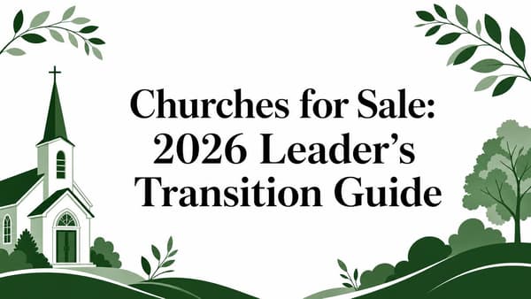 Churches for Sale: 2026 Leader's Transition Guide